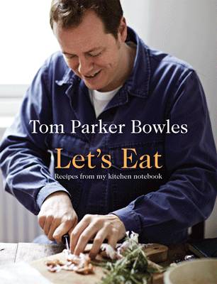 Let's Eat - Tom parker Bowles